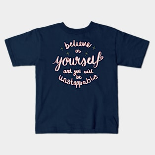 Believe In Yourself And You Will Be Unstoppable Kids T-Shirt